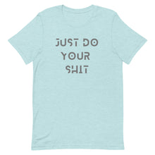 Load image into Gallery viewer, JUST DO YOUR SH-T