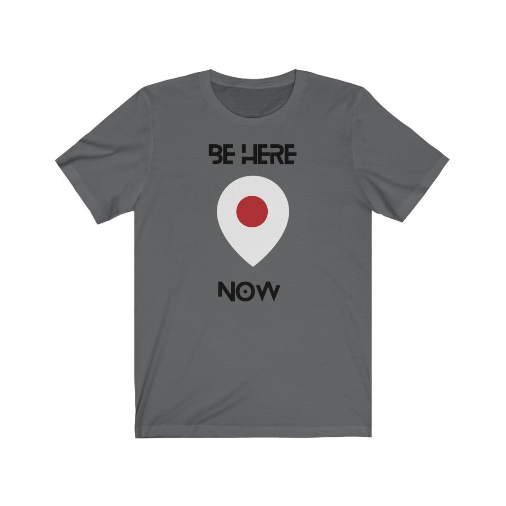 BE HERE NOW