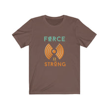 Load image into Gallery viewer, FORCE IZ STRONG
