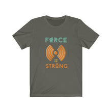 Load image into Gallery viewer, FORCE IZ STRONG
