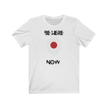 Load image into Gallery viewer, BE HERE NOW
