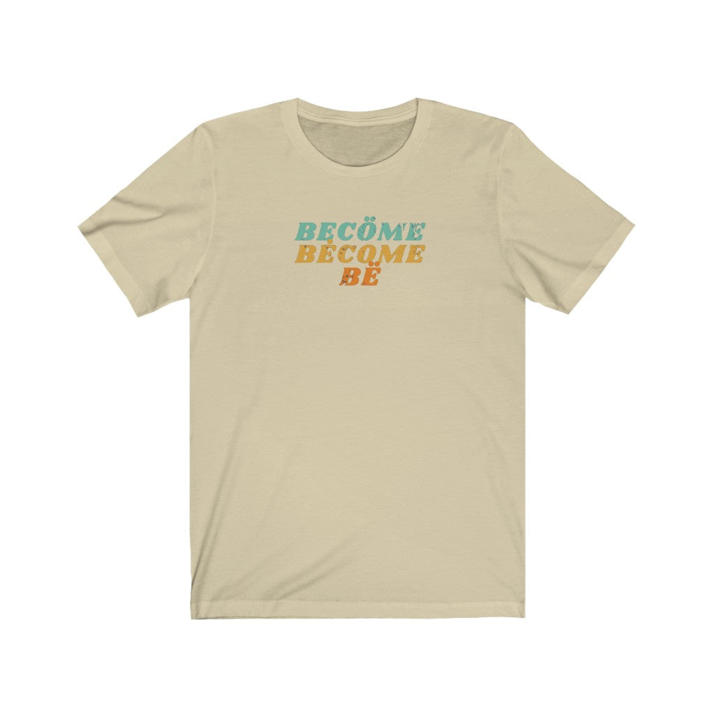 BECOME BECOME BE