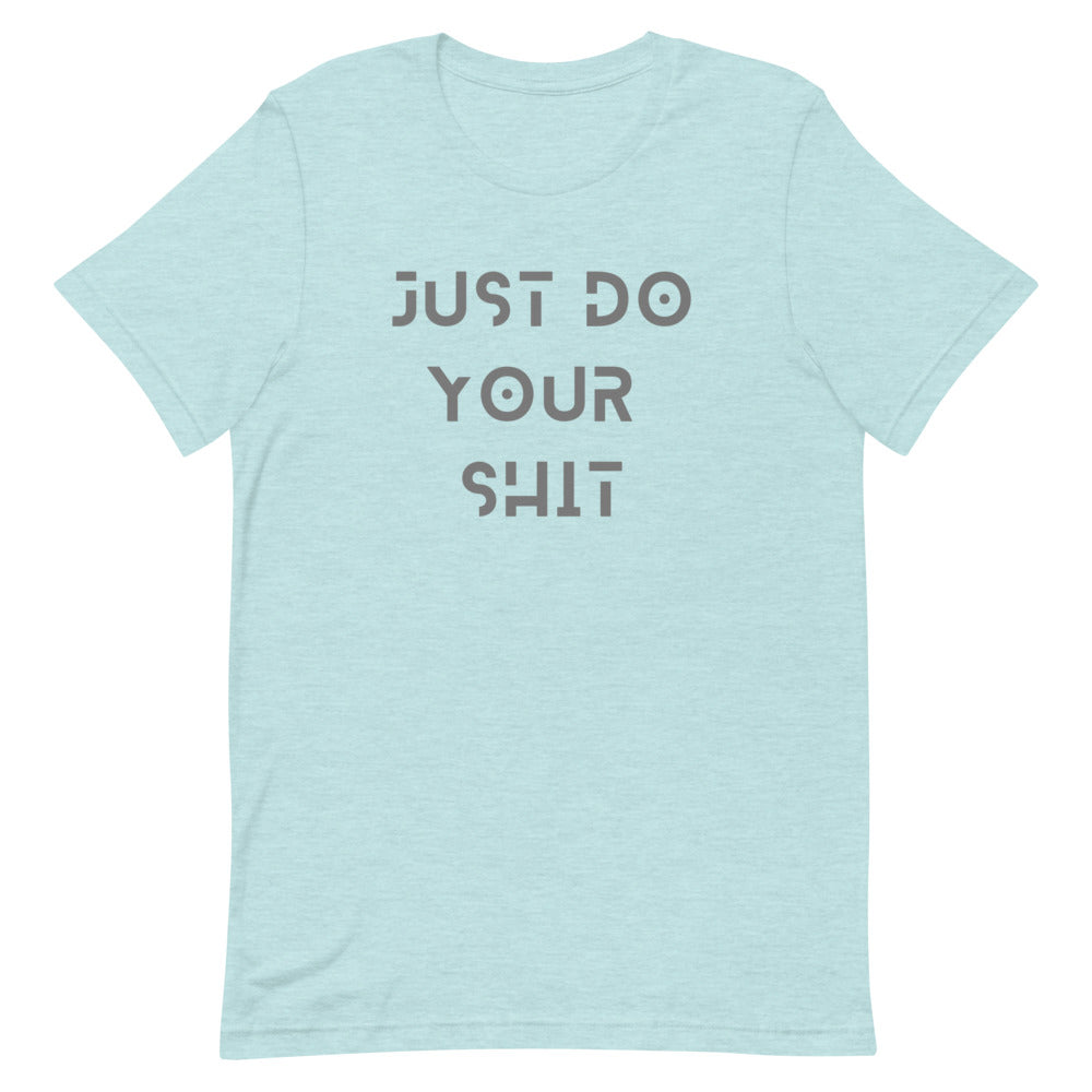 JUST DO YOUR SH-T
